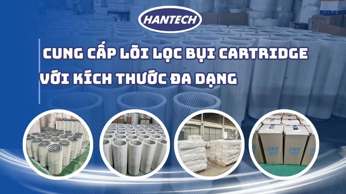 Hantech cung cấp lõi lọc bụi Cartridge với kích thước đa dạng (OD145/155/200/320/325...)