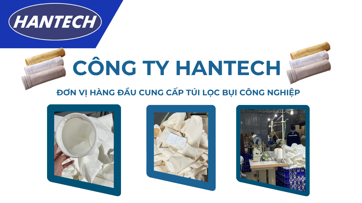 Công ty Hantech - Đơn vị hàng đầu cung cấp túi lọc bụi công nghiệp 