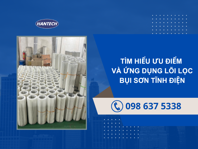 Tìm hiểu ưu điểm và ứng dụng lõi lọc bụi sơn tĩnh điện