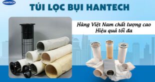  TÚI LỌC BỤI HANTECH – HÀNG VIỆT NAM CHẤT LƯỢNG CAO, HIỆU QUẢ TỐI ĐA