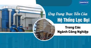 Ứng Dụng Thực Tiễn Của Hệ Thống Lọc Bụi Trong Các Ngành Công Nghiệp