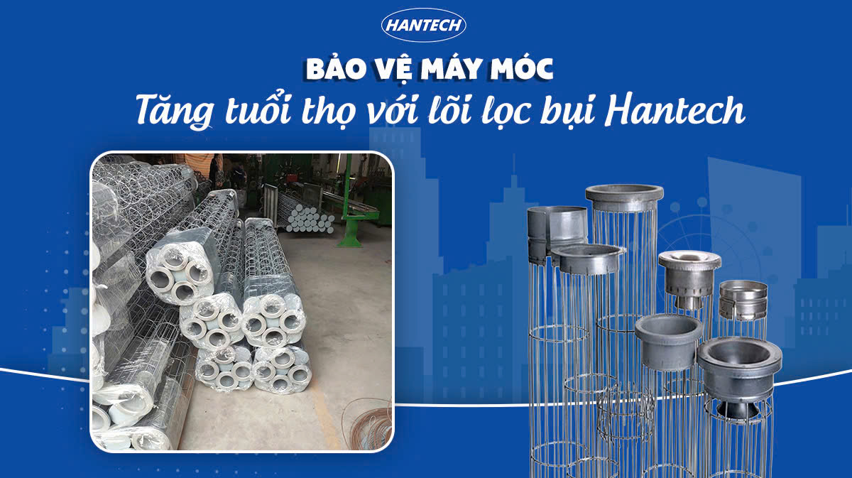 BẢO VỆ MÁY MÓC – TĂNG TUỔI THỌ VỚI LÕI LỌC BỤI HANTECH